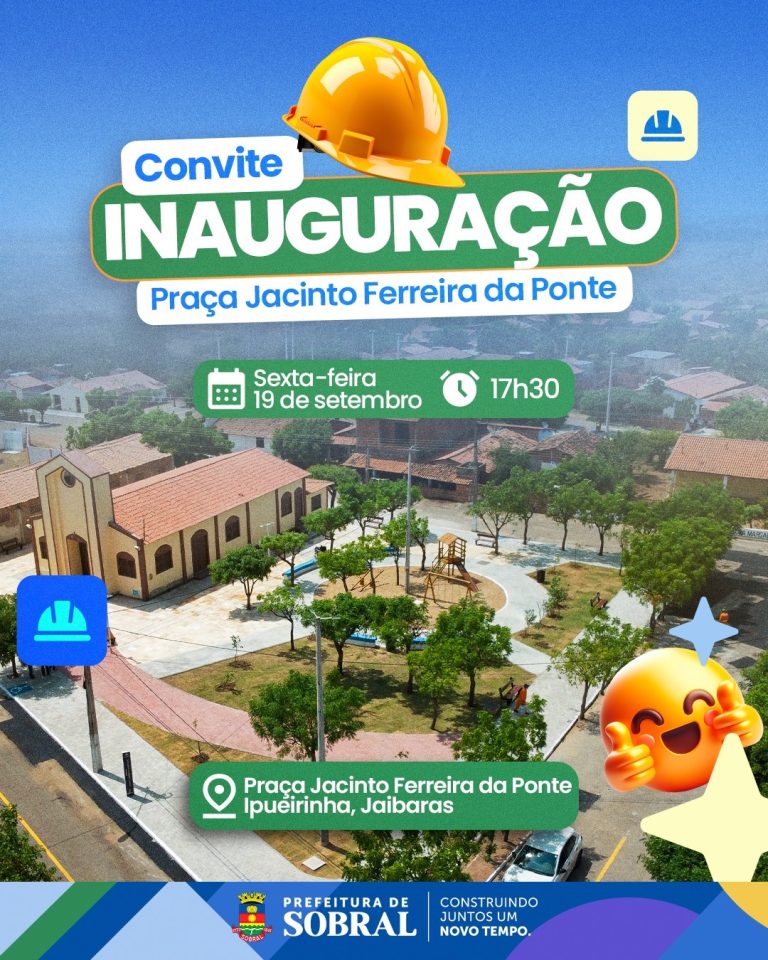 Prefeitura de Sobral inaugura a Praça Jacinto Ferreira da Ponte na localidade de Ipueirinha, Jaibaras, nesta sexta-feira (19)